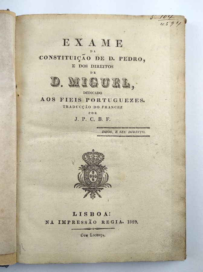 EXAME DA CONSTITUIÇÃO DE D. PEDRO, E DOS DIREITOS DE D. MIGUEL