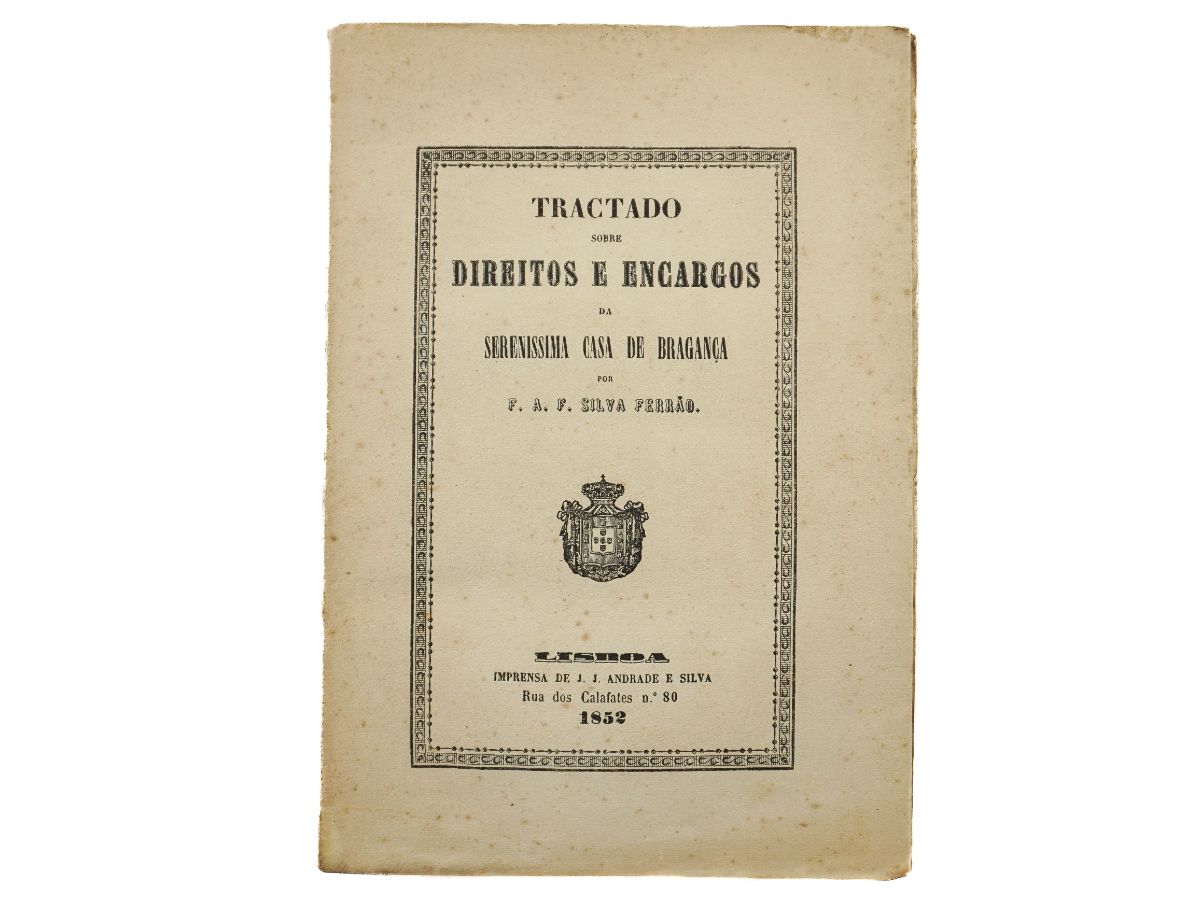 Tractado sobre Direitos e Encargos da Serenissima Casa de Bragança por F.A.F. Silva Ferrão