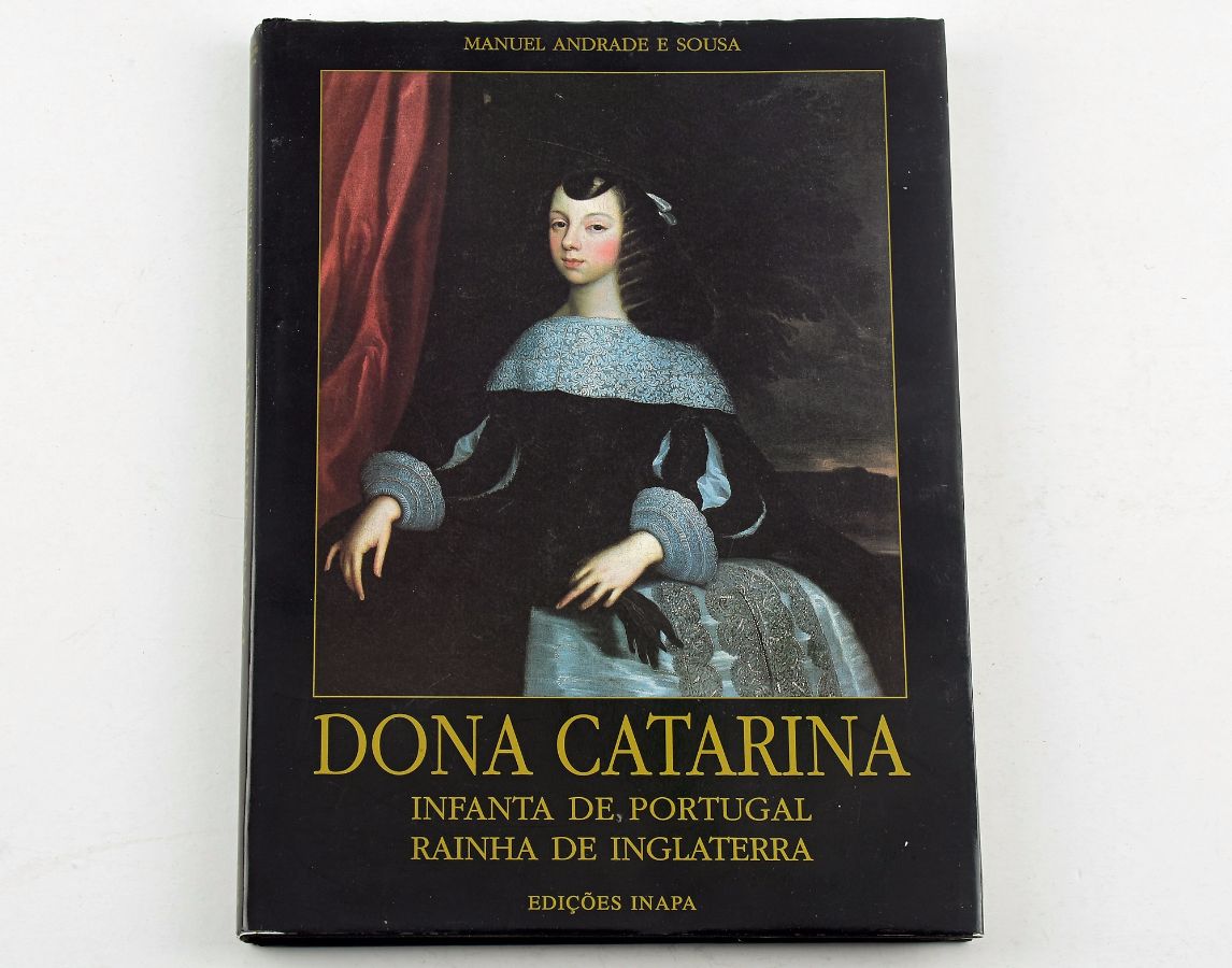 D. Catarina Infanta de Portugal e Rainha de Inglaterra