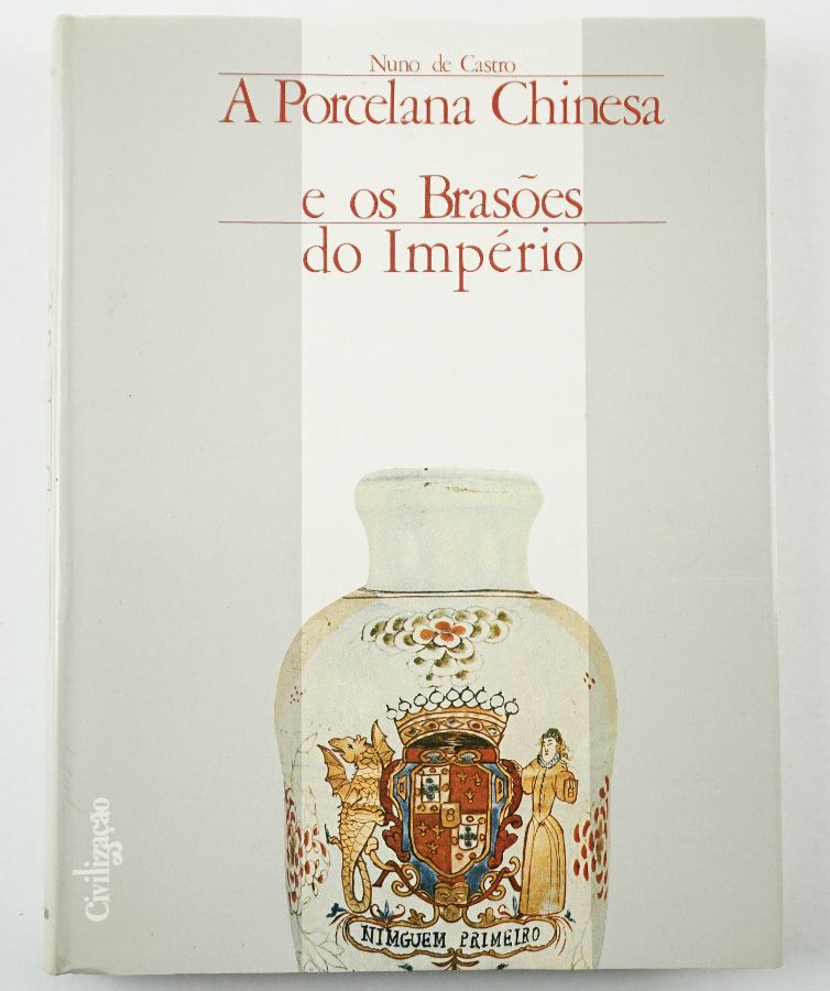 A Porcelana Chinesa e os Brasões do Império de Nuno de Castro