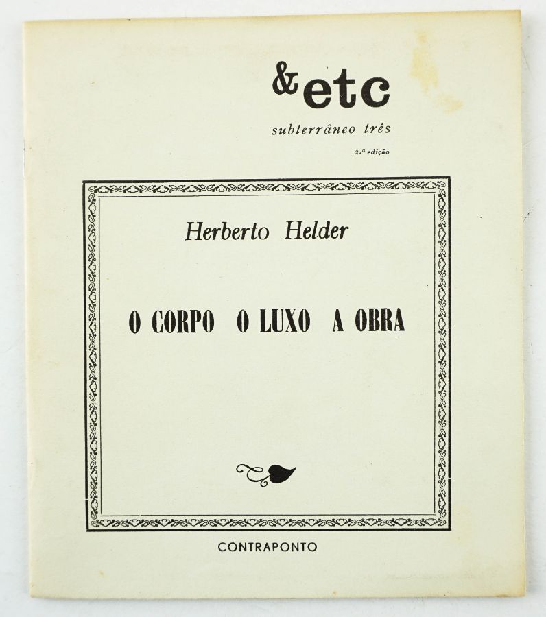 Herberto Helder. - O CORPO O LUXO A OBRA.