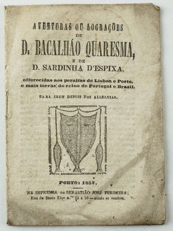 AVENTURAS ou Lograções de D. Bacalháo Quaresma e de D. Sardinha D’Espixa