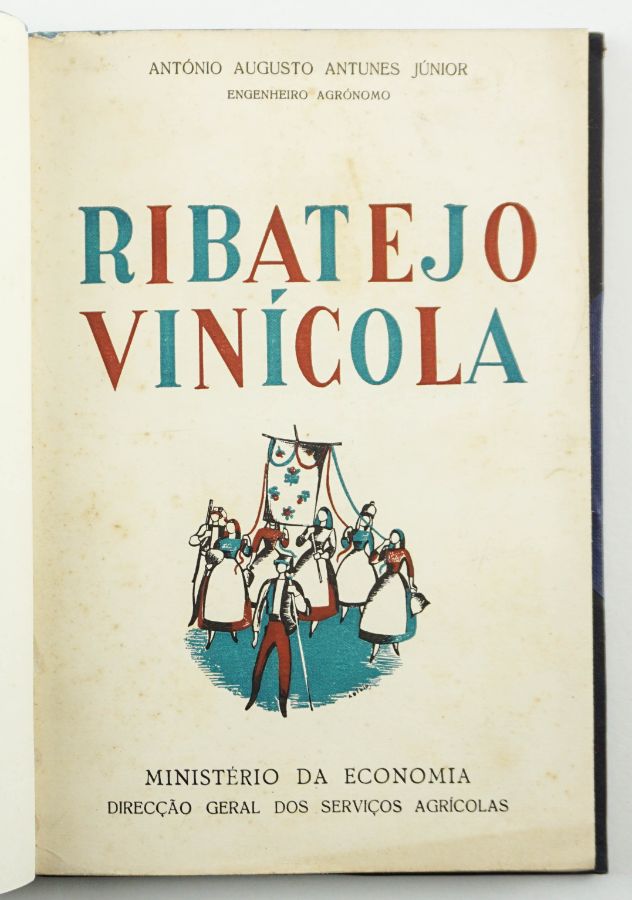 Ribatejo vinícola : esboço monográfico vitivinícola / António Augusto Antunes Júnior.
