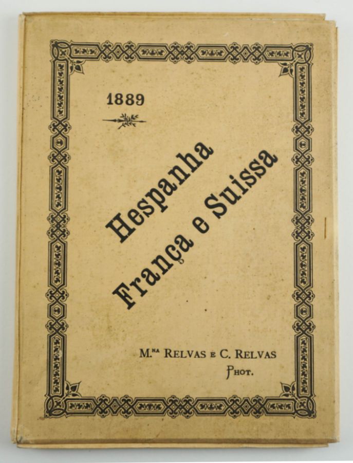 M.na Relvas e C. Relvas phot. – Hespanha, França e Suissa (1889)