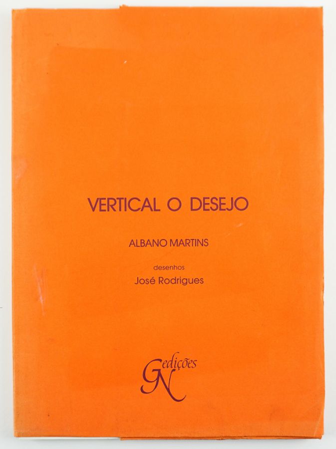 Albano Martins. - VERTICAL O DESEJO.